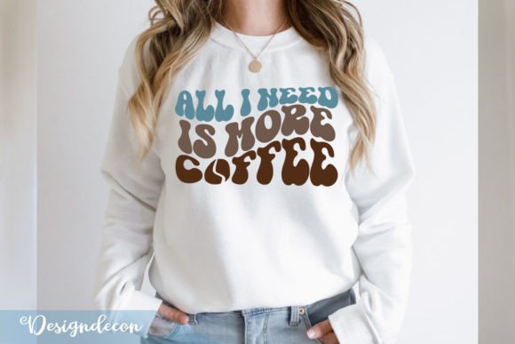 All I Need is More Coffee Retro Wavy SVG Graphics