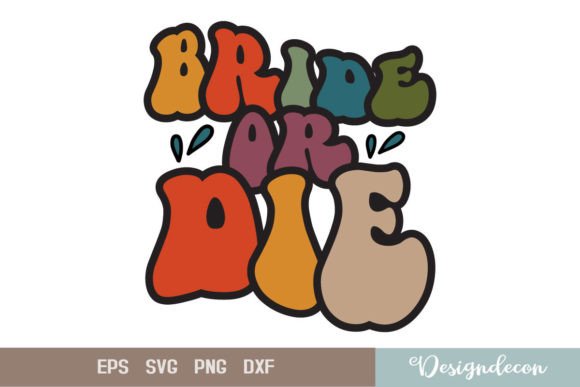 Bride or Die Retro Wavy SVG: Graphics for Print Templates