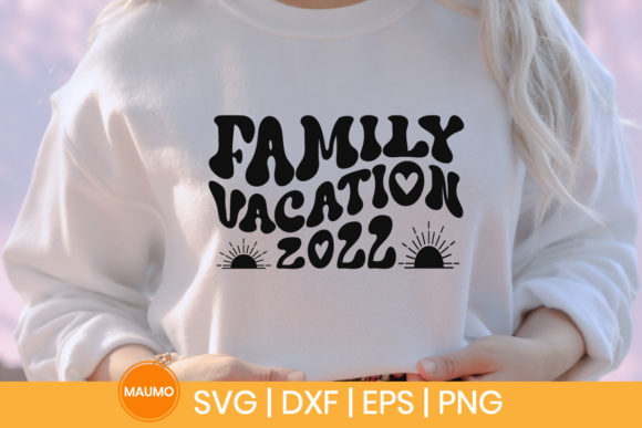 Family Vacation 2022 SVG Quote: Graphics & Print Templates
