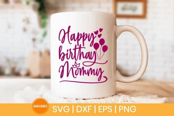Happy Birthday Mommyy SVG Quote: Graphics & Print Templates