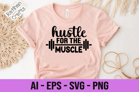 Hustle for the Muscle GYM SVG: Graphics & Print Templates