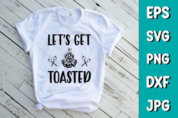 Let’s Get Toasted: Camping SVG Graphics for T-Shirt Designs