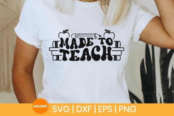 Made to Teach: Teacher SVG Quote — Graphics for Print Templates